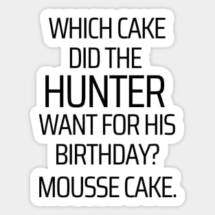 Mousse Birthday Cake For The Hunter Sticker